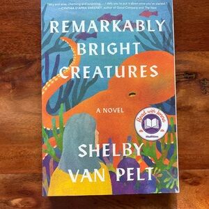 Remarkably Bright Creatures by Shelby Van Pelt - Colorful Cover